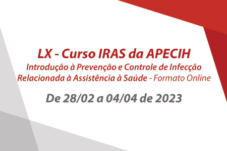 LX  Curso IRAS da APECIH  Introduo  Preveno e Controle de Infeco Relacionada  Assistncia  Sade Formato Online