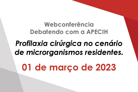 Webconferncia - Debatendo com a APECIH - Profilaxia cirrgica no cenrio de microrganismos residentes.