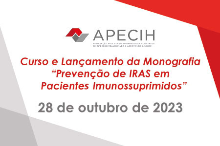 Curso Presencial - Lanamento da Monografia:  Preveno de Infeco Relacionada  Assistncia  Sade em Pacientes Imunossuprimidos