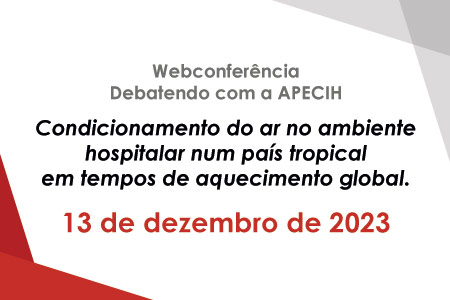 Webconferncia - Debatendo com a APECIH - Condicionamento do ar no ambiente hospitalar num pas tropical em tempos de aquecimento global.