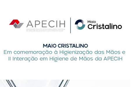 Maio Cristalino - Em comemorao  Higienizao das Mos e II Interao em Higiene de Mos da APECIH