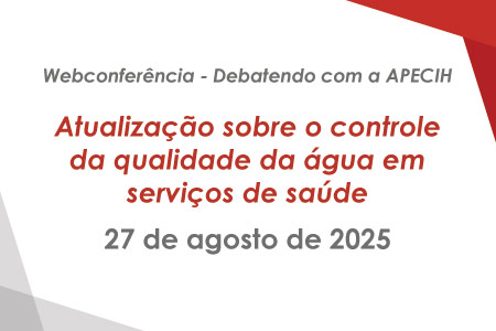 Debatendo com APECIH - Atualizao sobre o controle da qualidade da gua em servios de sade 