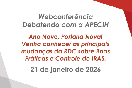 Debatendo com APECIH - Ano Novo, Portaria Nova!  Venha conhecer as principais mudan�as da RDC sobre Boas Pr�ticas e Controle de IRAS.