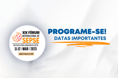 Programe-se!  Datas Importantes | XIX Frum Internacional de SEPSE