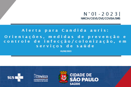 Confira o alerta recente da Covisa sobre medidas de preveno e fluxo de notificao quando identificado Candida Auris nos servios de sade
